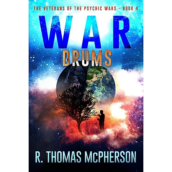 War Drums (The Veterans of the Psychic Wars, #4) / The Veterans of the Psychic Wars, R Thomas McPherson