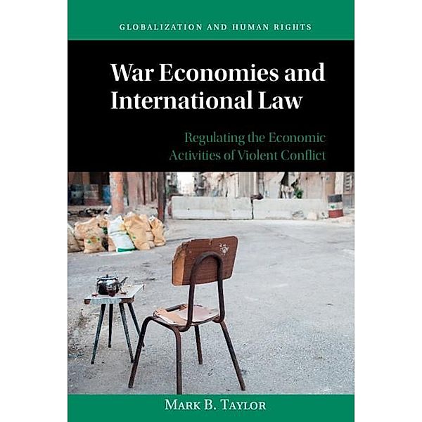 War Economies and International Law / Globalization and Human Rights, Mark B. Taylor