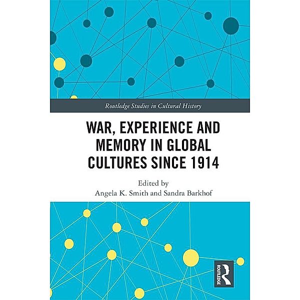 War Experience and Memory in Global Cultures Since 1914