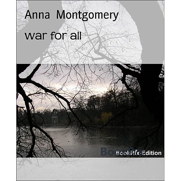 war for all, Anna Montgomery