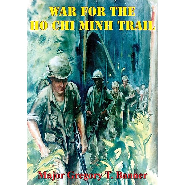 War For The Ho Chi Minh Trail, Major Gregory T. Banner