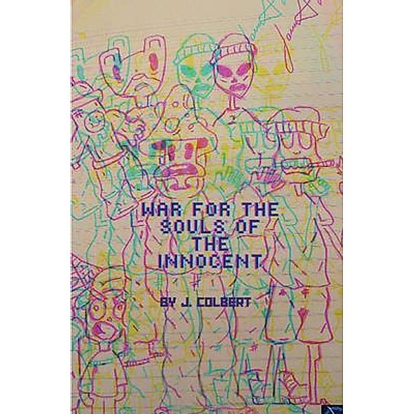 War For The Souls Of The Innocent, J. Colbert