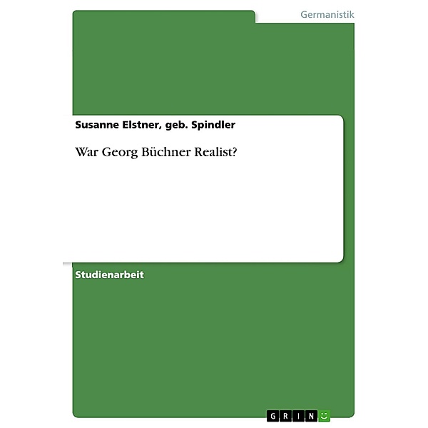 War Georg Büchner Realist?, geb. Spindler, Susanne Elstner