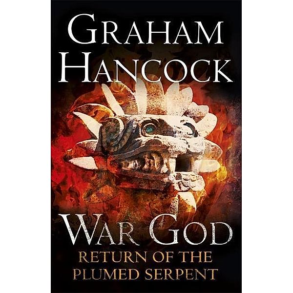 War God - Return of the Plumed Serpent, Graham Hancock