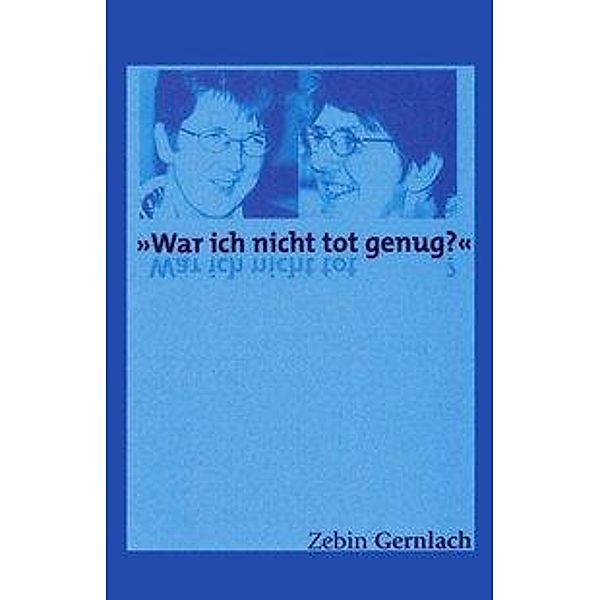 War ich nicht tot genug?, Zebin Gernlach