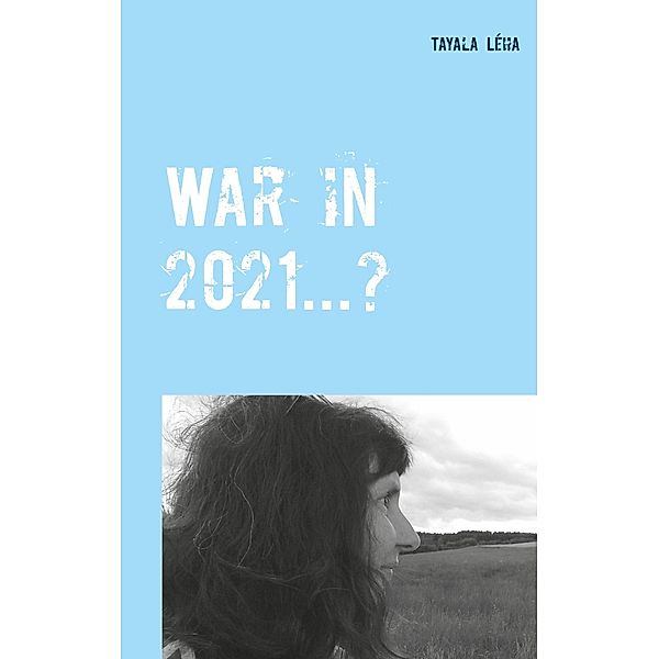 War in 2021...?, Tayala Léha