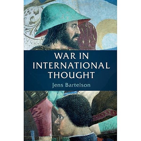 War in International Thought, Jens Bartelson