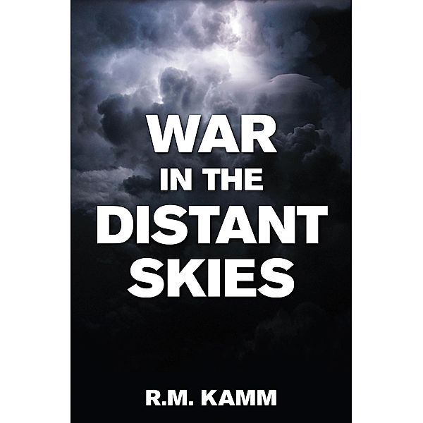 War  in the Distant Skies, R. M. Kamm