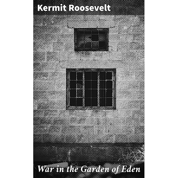 War in the Garden of Eden, Kermit Roosevelt