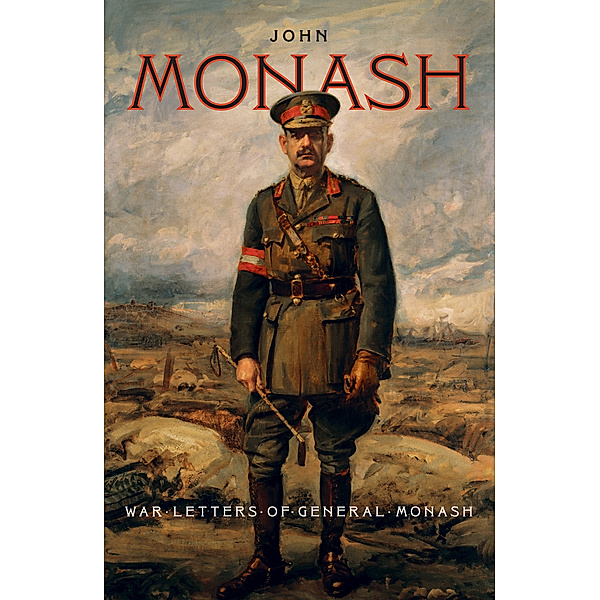 War Letters of General Monash, John Monash