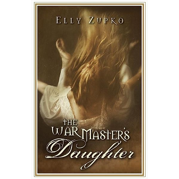 War Master's Daughter / Elly Zupko, Elly Zupko