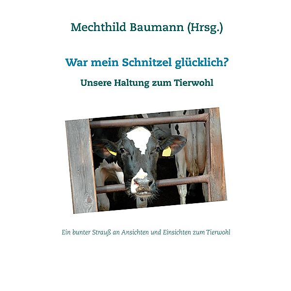 War mein Schnitzel glücklich?, Mechthild Baumann, Frederike Potts