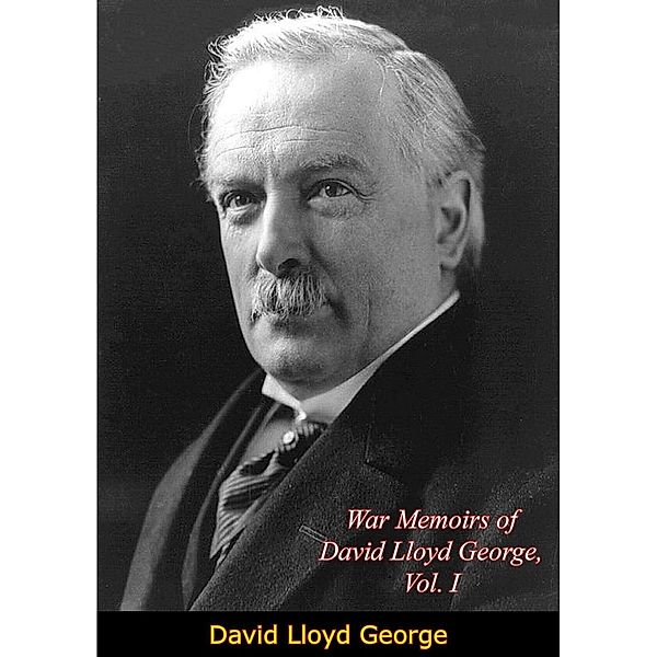 War Memoirs of David Lloyd George, Vol. I, David Lloyd George