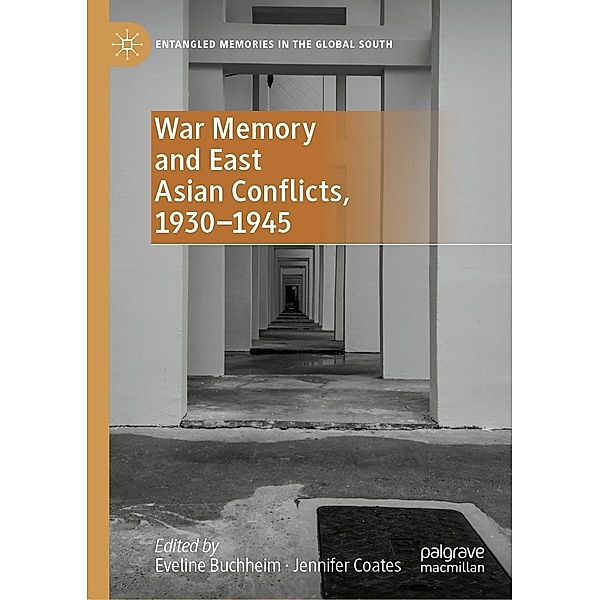 War Memory and East Asian Conflicts, 1930-1945 / Entangled Memories in the Global South