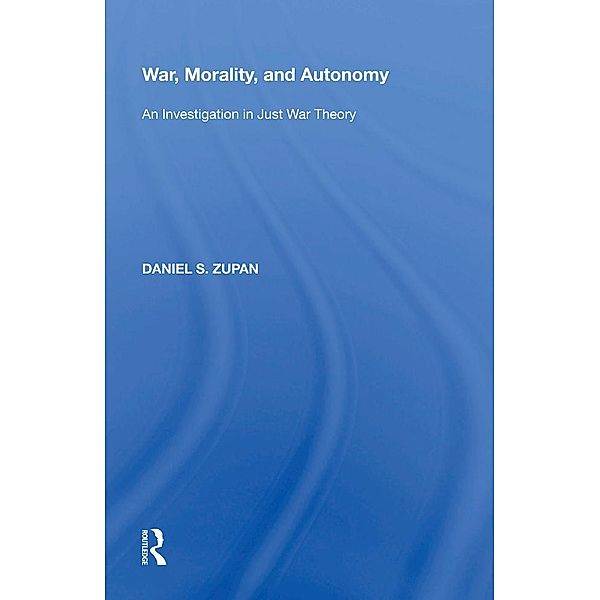 War, Morality, and Autonomy, Daniel S. Zupan