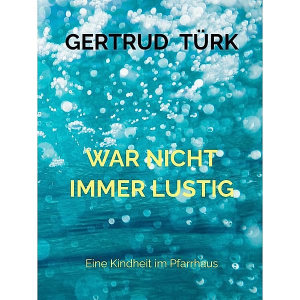 WAR NICHT IMMER LUSTIG, Gertrud Türk