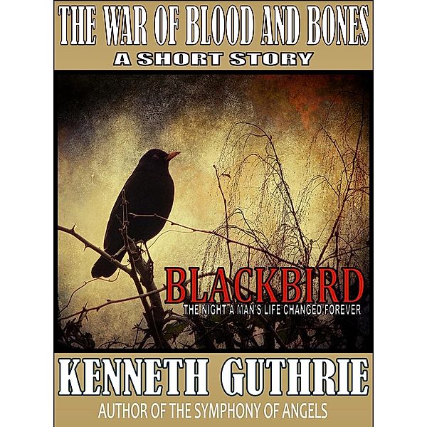 War of Blood and Bones: Blackbird / Lunatic Ink Publishing, Kenneth Guthrie