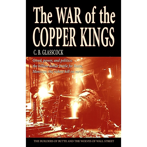 War of the Copper Kings, C B. Glasscock