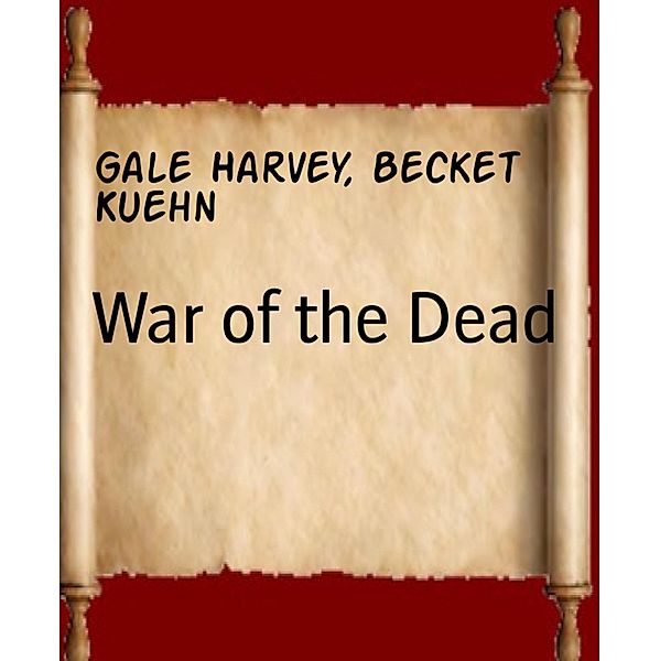 War of the Dead, Gale Harvey, Becket Kuehn