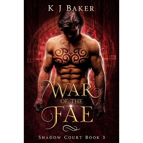 War of the Fae (Shadow Court, #3) / Shadow Court, K J Baker