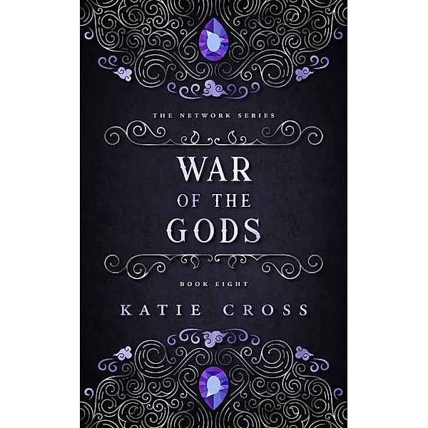 War of the Gods (The Network Series, #8) / The Network Series, Katie Cross