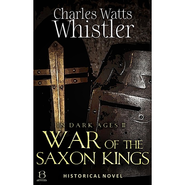 War of the Saxon Kings / IN DARK AGES Bd.3, Charles Whistler
