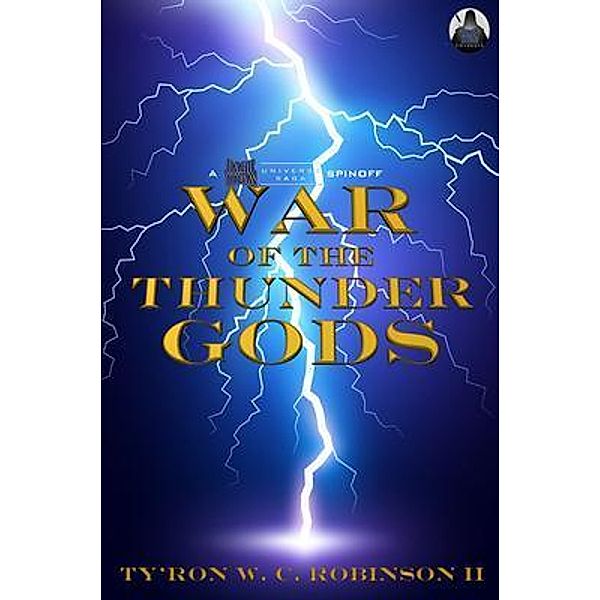 War of The Thunder Gods / Dark Titan Universe Saga Spin-Offs Bd.5, Ty'Ron W. C. Robinson II