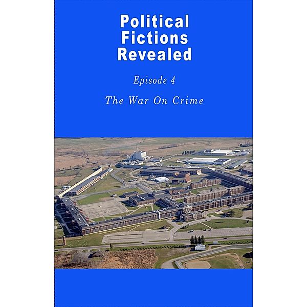 War On Crime (Political Fictions Revealed, #5) / Political Fictions Revealed, Daniel Horne