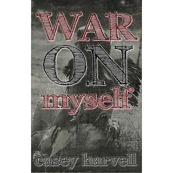 War on Myself, Casey Harvell