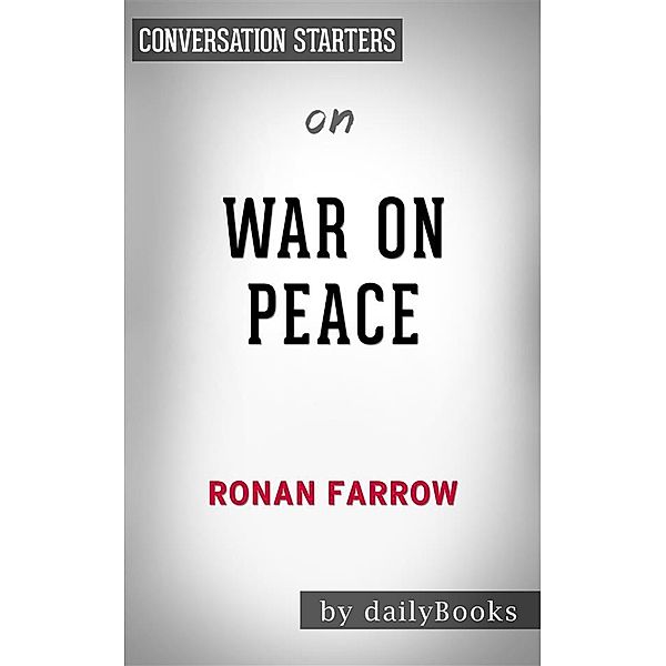 War on Peace: by Ronan Farrow​​​​​​​| Conversation Starters, Daily Books