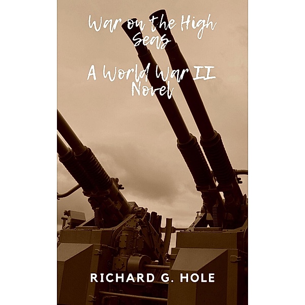 War on the High Seas (World War II, #3) / World War II, Richard G. Hole