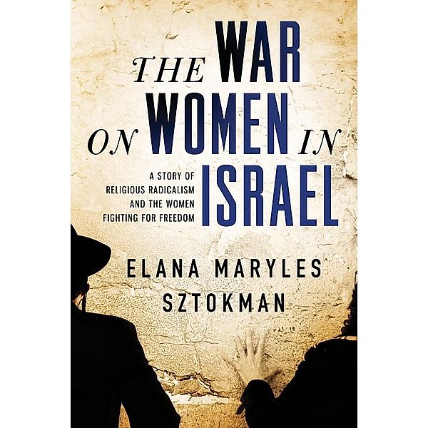 War on Women in Israel, Elana Maryles Sztokman