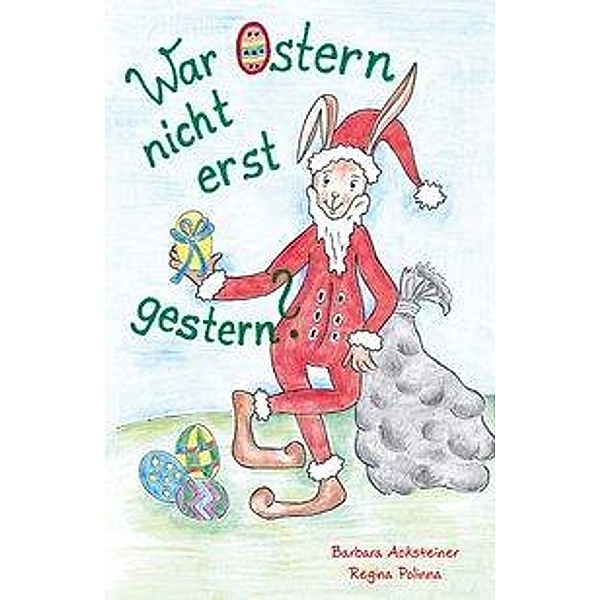 War Ostern nicht erst gestern?, Barbara Acksteiner