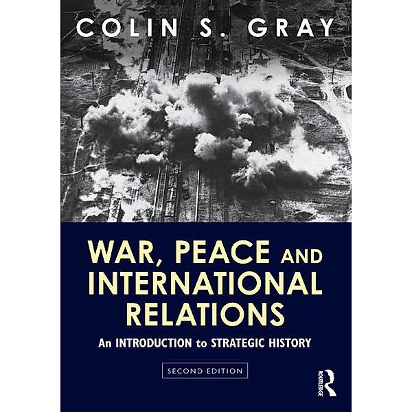 War, Peace and International Relations, Colin S. Gray