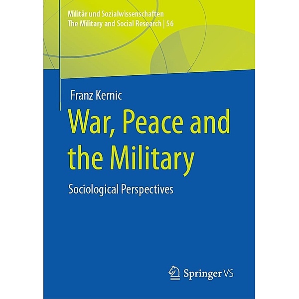 War, Peace and the Military / Militär und Sozialwissenschaften/The Military and Social Research Bd.56, Franz Kernic