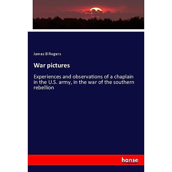 War pictures, James B Rogers