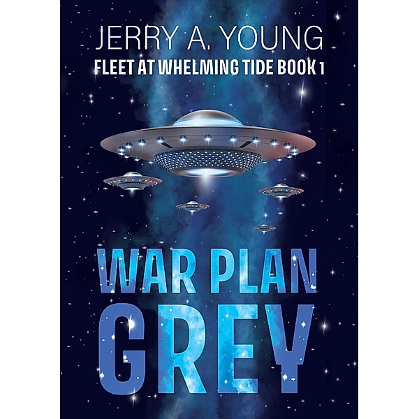 War Plan Grey (Fleet At Whelming Tide, #1) / Fleet At Whelming Tide, Jerry A Young