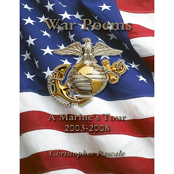 War Poems: A Marine's Tour 2003-2008, Christopher Pascale