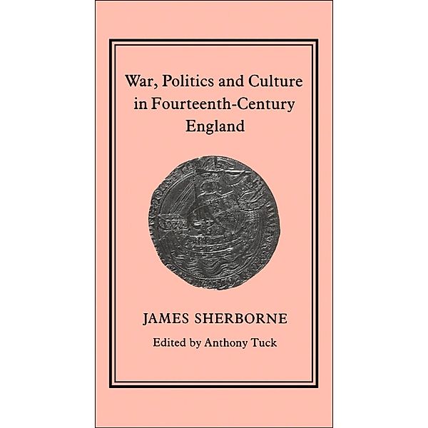 War, Politics and Culture in 14th-Century England, James Sherborne