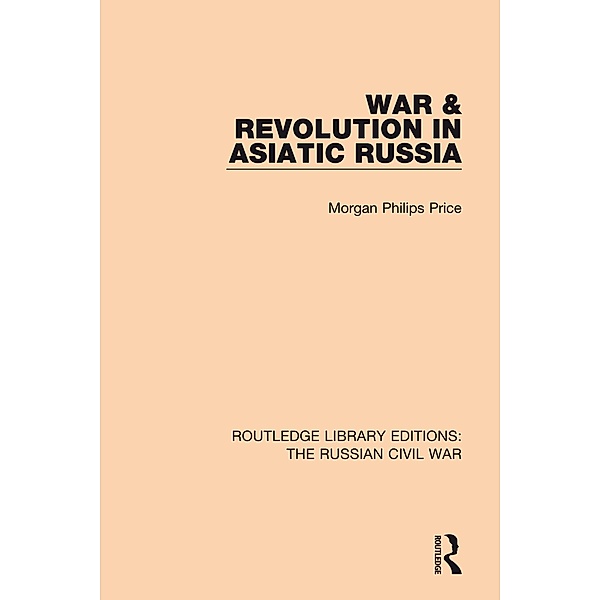 War & Revolution in Asiatic Russia, Morgan Philips Price