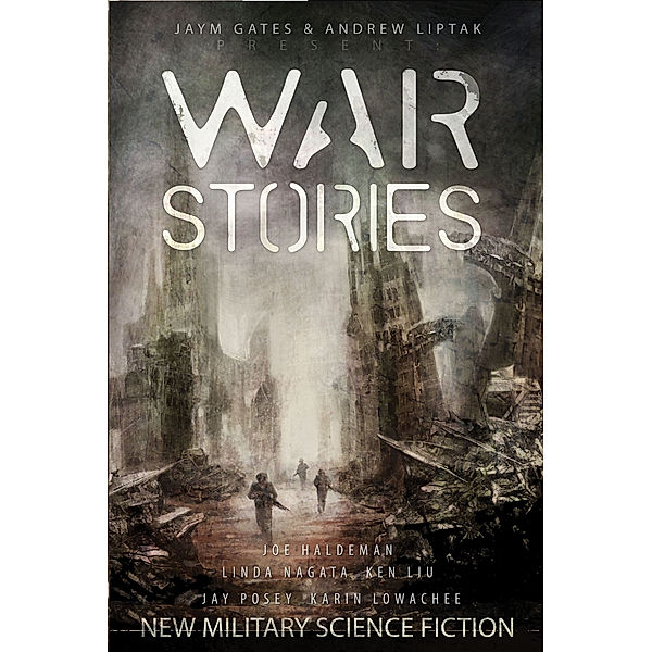 War Stories: New Military Science Fiction, Jaym Gates, Andrew Liptak