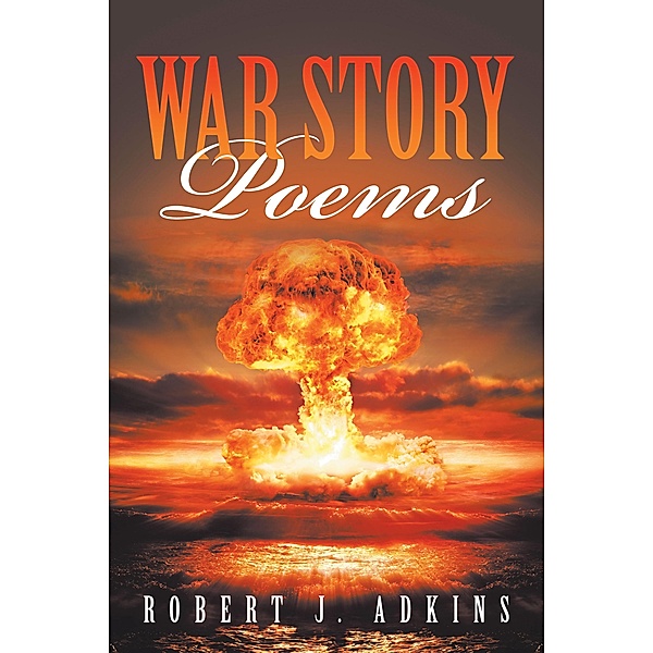 War Story Poems, Robert J. Adkins