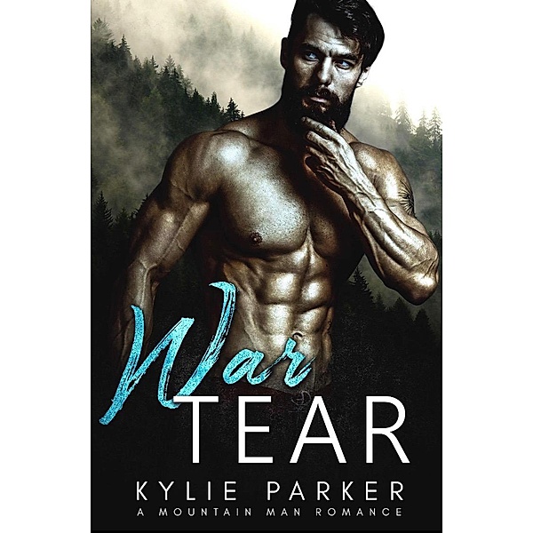 War Tears: A Military Mountain Man Romance, Kylie Parker