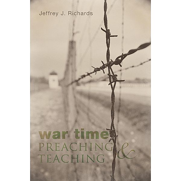 War Time Preaching and Teaching, Jeffrey J. Richards