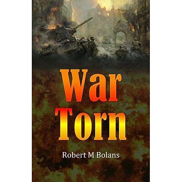 War Torn, Robert M Bolans