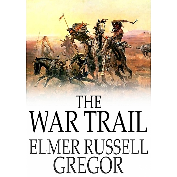 War Trail / The Floating Press, Elmer Russell Gregor