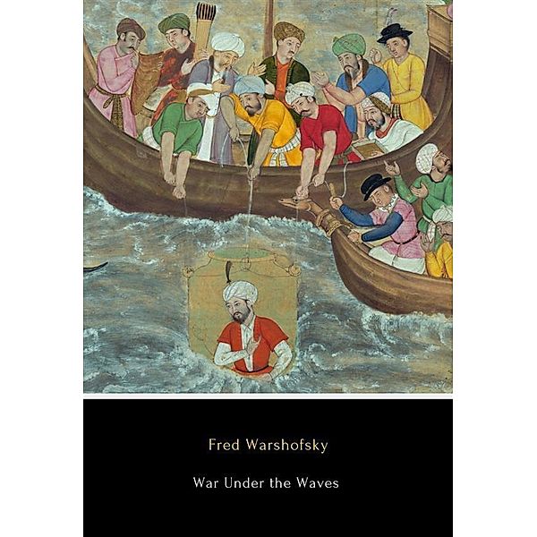 War Under the Waves, Fred Warshofsky