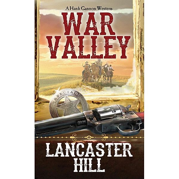 War Valley / A Hank Gannon Western Bd.1, Lancaster Hill
