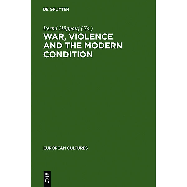 War, Violence and the Modern Condition