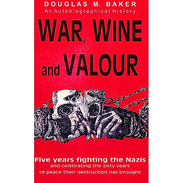 War, Wine and Valour, Douglas M. Baker
